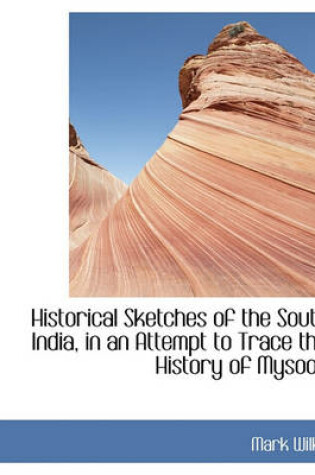 Cover of Historical Sketches of the South India, in an Attempt to Trace the History of Mysoor