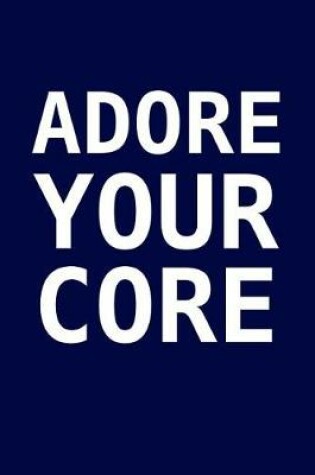 Cover of Adore Your Core