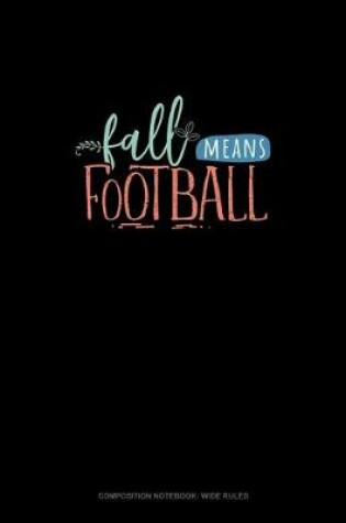 Cover of Fall Means Football