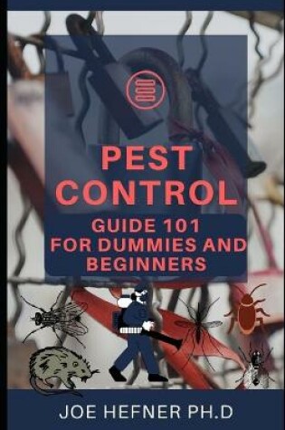 Cover of Pest Control Guide 101 for Dummies and Beginners