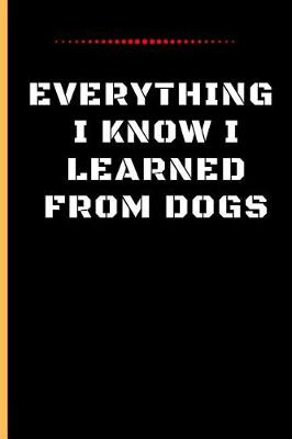 Book cover for Everything I Know I Learned from Dogs