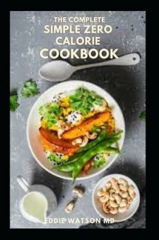 Cover of The Complete Simple Zero Calorie Cookbook