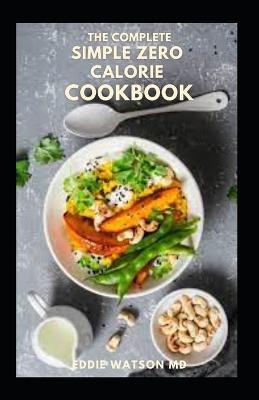 Book cover for The Complete Simple Zero Calorie Cookbook