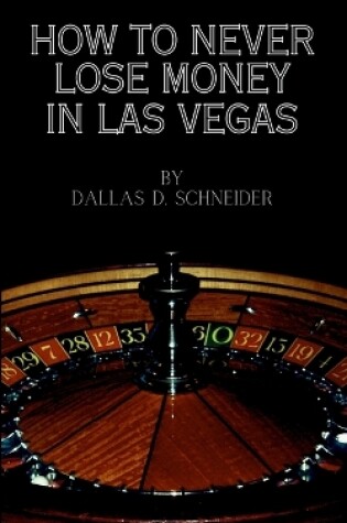 Cover of How to Never Lose Money in Las Vegas