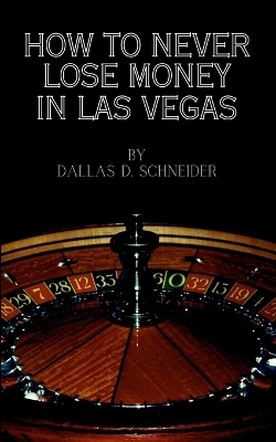 Cover of How to Never Lose Money in Las Vegas