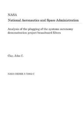 Cover of Analysis of the Plugging of the Systems Autonomy Demonstration Project Brassboard Filters