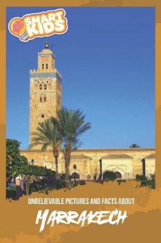 Cover of Unbelievable Pictures and Facts About Marrakech