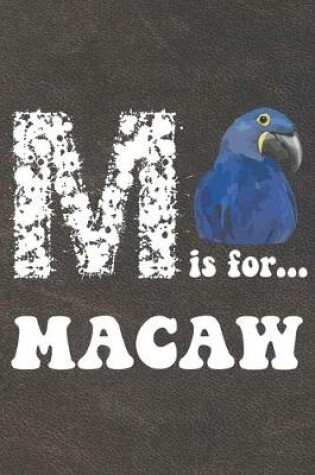 Cover of M Is For Macaw Notebook Journal