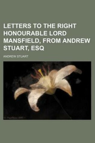 Cover of Letters to the Right Honourable Lord Mansfield, from Andrew Stuart, Esq