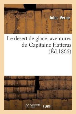 Book cover for Le Désert de Glace, Aventures Du Capitaine Hatteras