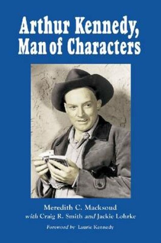 Cover of Arthur Kennedy, Man of Characters