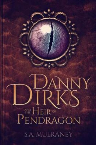 Cover of Danny Dirks and the Heir of Pendragon