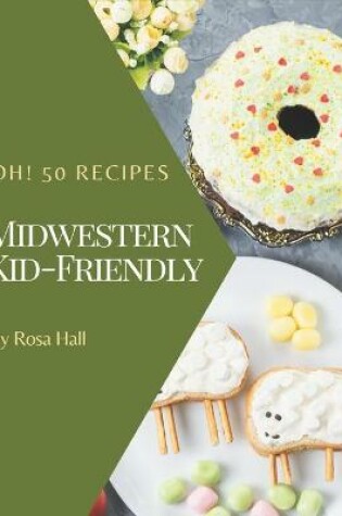 Cover of Oh! 50 Midwestern Kid-Friendly Recipes