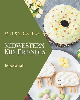 Book cover for Oh! 50 Midwestern Kid-Friendly Recipes