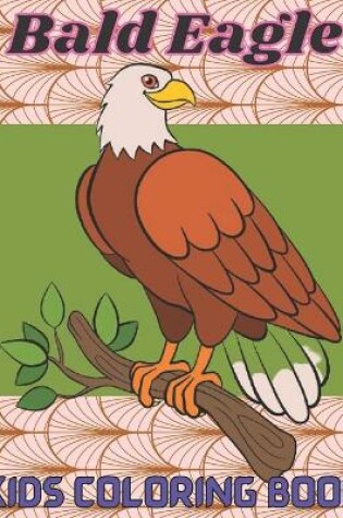 Cover of Bald Eagle Kids Coloring Book