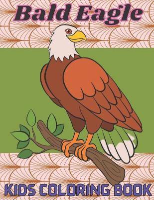 Book cover for Bald Eagle Kids Coloring Book