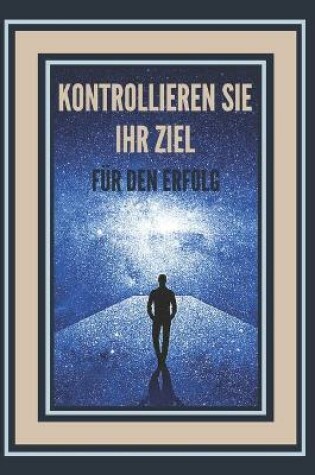 Cover of Kontrollieren Sie Ihr Ziel Fur Den Erfolg!