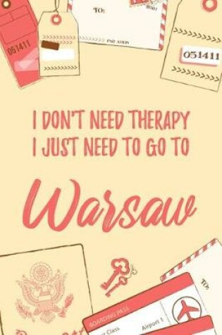 Cover of I Don't Need Therapy I Just Need To Go To Warsaw