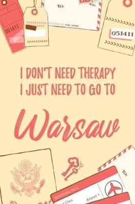 Book cover for I Don't Need Therapy I Just Need To Go To Warsaw