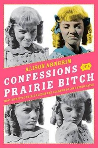 Cover of Confessions of a Prairie Bitch