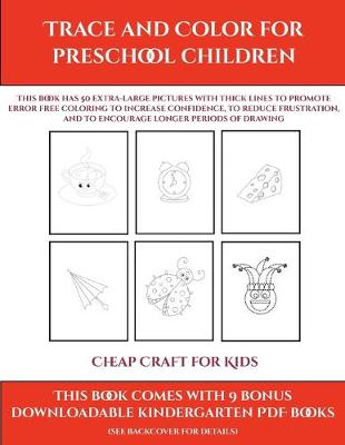 Cover of Cheap Craft for Kids (Trace and Color for preschool children)