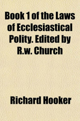 Cover of Book 1 of the Laws of Ecclesiastical Polity. Edited by R.W. Church