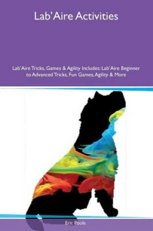 Cover of Lab'Aire Activities Lab'Aire Tricks, Games & Agility Includes