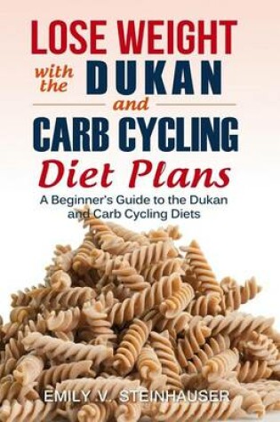 Cover of Lose Weight with the Dukan and Carb Cycling Diet Plans
