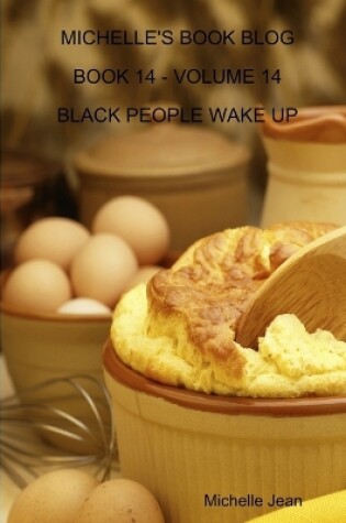 Cover of Michelle's Book Blog - Book 14 - Volume 14 - Black People Wake Up