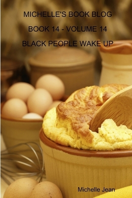 Book cover for Michelle's Book Blog - Book 14 - Volume 14 - Black People Wake Up