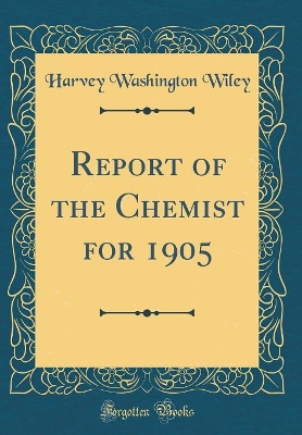 Book cover for Report of the Chemist for 1905 (Classic Reprint)