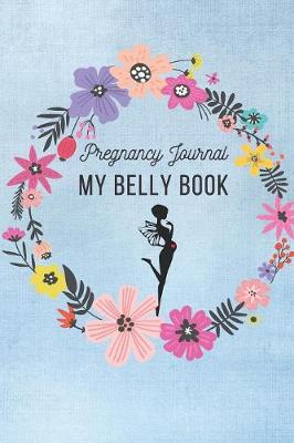 Book cover for Pregnancy Journal My Belly Book