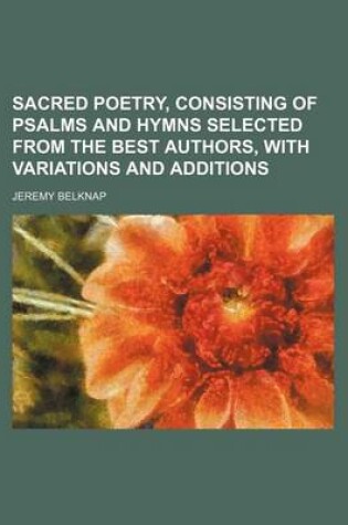 Cover of Sacred Poetry, Consisting of Psalms and Hymns Selected from the Best Authors, with Variations and Additions
