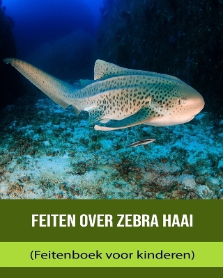 Book cover for Feiten over Zebra haai (Feitenboek voor kinderen)
