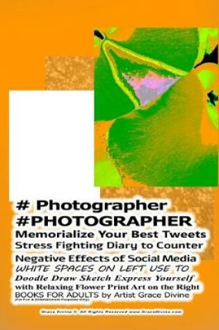 Cover of # Photographer #PHOTOGRAPHER Memorialize Your Best Tweets Stress Fighting Diary to Counter Negative Effects of Social Media WHITE SPACES ON LEFT USE TO Doodle Draw Sketch Express Yourself
