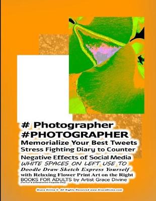 Book cover for # Photographer #PHOTOGRAPHER Memorialize Your Best Tweets Stress Fighting Diary to Counter Negative Effects of Social Media WHITE SPACES ON LEFT USE TO Doodle Draw Sketch Express Yourself