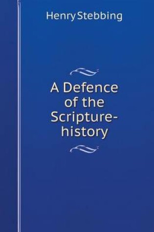 Cover of A Defence of the Scripture-History