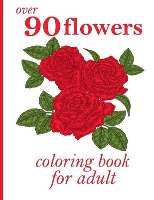 Book cover for over 90 flowers coloring book for adult