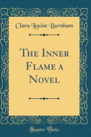 Cover of The Inner Flame a Novel (Classic Reprint)