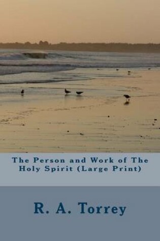 Cover of The Person and Work of The Holy Spirit (Large Print)