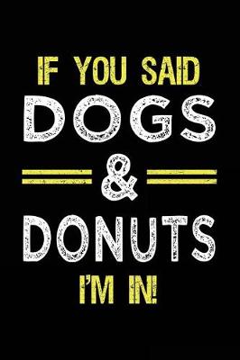 Book cover for If You Said Dogs & Donuts I'm In