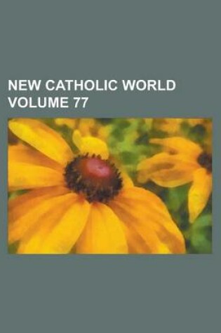 Cover of New Catholic World Volume 77