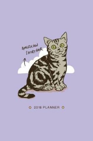 Cover of American Shorthair 2018 Planner
