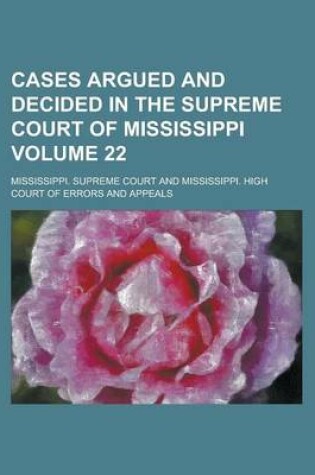 Cover of Cases Argued and Decided in the Supreme Court of Mississippi Volume 22