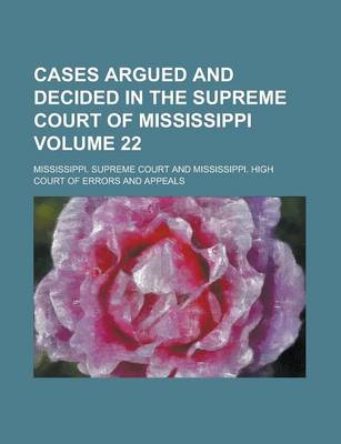 Book cover for Cases Argued and Decided in the Supreme Court of Mississippi Volume 22