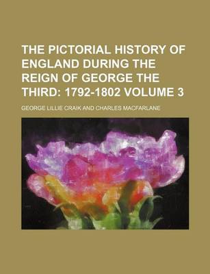 Book cover for The Pictorial History of England During the Reign of George the Third Volume 3