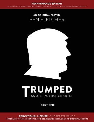 Book cover for TRUMPED (An Alternative Musical) Part One Performance Edition, Educational One Performance