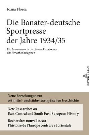 Cover of Die Banater-deutsche Sportpresse der Jahre 1934/35; Ein Intermezzo in der Presse Rumaniens der Zwischenkriegszeit