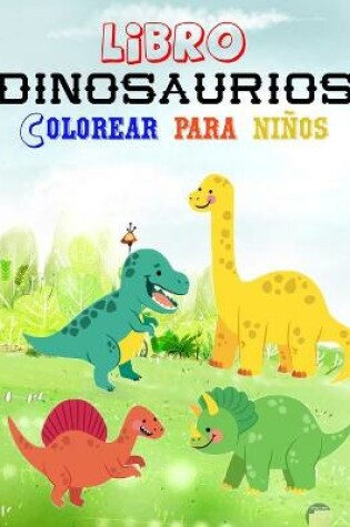 Cover of LIBRO DINOSAURIOS COLOREAR PARA Ninos