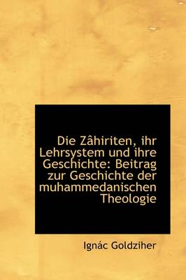 Book cover for Die Zahiriten, Ihr Lehrsystem Und Ihre Geschichte